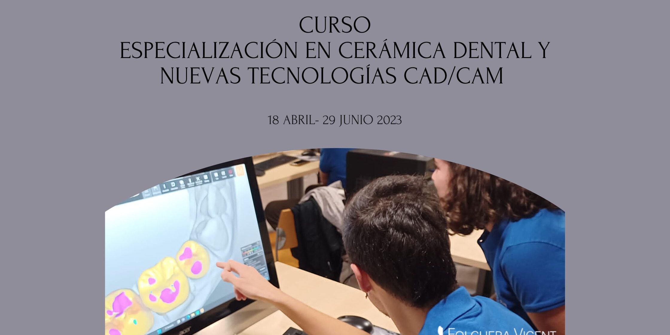 Especialización Cerámica y CAD_CAM (Abril-Junio)